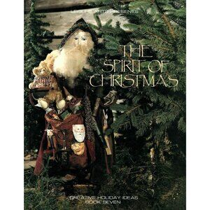 Creative Holiday Ideas The Spirit of Christmas Book 7 by Leisure Arts Staff